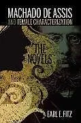Fester Einband Machado de Assis and Female Characterization von Earl E. Fitz