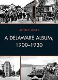 E-Book (epub) A Delaware Album, 1900-1930 von George David Miller