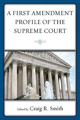 E-Book (epub) A First Amendment Profile of the Supreme Court von Craig Smith