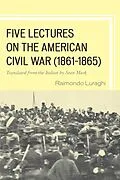 E-Book (epub) Five Lectures on the American Civil War, 1861-1865 von Raimondo Luraghi
