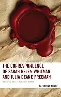 E-Book (epub) The Correspondence of Sarah Helen Whitman and Julia Deane Freeman von Catherine Kunce