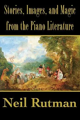 E-Book (epub) Stories, Images, and Magic from the Piano Literature von Neil Rutman