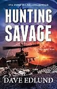 Kartonierter Einband Hunting Savage von Dave Edlund