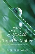 E-Book (epub) Where Spirit Touches Matter von Melvin R. Friedman