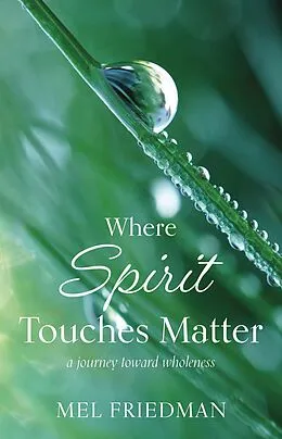 E-Book (epub) Where Spirit Touches Matter von Melvin R. Friedman