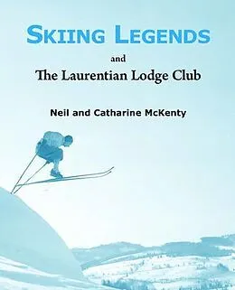 E-Book (epub) Skiing Legends and The Laurentian Lodge Club von Catharine McKenty