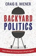E-Book (epub) Backyard Politics von Craig B. Wiener