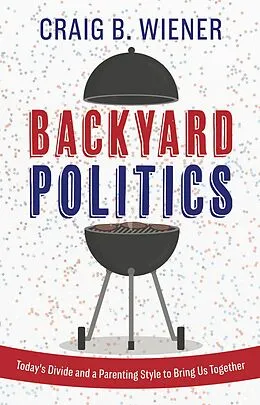 E-Book (epub) Backyard Politics von Craig B. Wiener