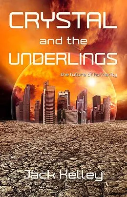 E-Book (epub) Crystal and the Underlings von Jack Kelley