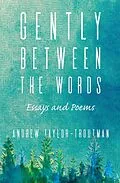 E-Book (epub) Gently Between the Words von Andrew Taylor-Troutman