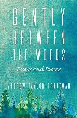 E-Book (epub) Gently Between the Words von Andrew Taylor-Troutman