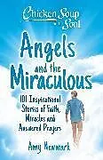 Kartonierter Einband Chicken Soup for the Soul: Angels and the Miraculous von Amy Newmark