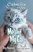 Kartonierter Einband Chicken Soup for the Soul: Me and My Cat von Amy Newmark