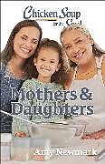 Couverture cartonnée Chicken Soup for the Soul: Mothers & Daughters de Amy Newmark