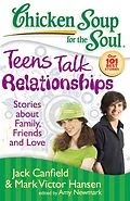 E-Book (epub) Chicken Soup for the Soul: Teens Talk Relationships von Jack Canfield, Mark Victor Hansen, Amy Newmark