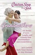 E-Book (epub) Chicken Soup for the Soul: Grandmothers von Jack Canfield, Mark Victor Hansen, Amy Newmark