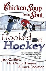 eBook (epub) Chicken Soup for the Soul: Hooked on Hockey de Jack Canfield, Mark Victor Hansen, Laura Robinson
