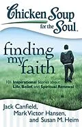E-Book (epub) Chicken Soup for the Soul: Finding My Faith von Jack Canfield, Mark Victor Hansen, Susan M. Heim