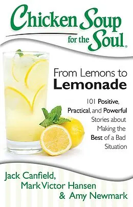 E-Book (epub) Chicken Soup for the Soul: From Lemons to Lemonade von Jack Canfield, Mark Victor Hansen, Amy Newmark