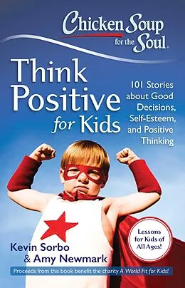 E-Book (epub) Chicken Soup for the Soul: Think Positive for Kids von Kevin Sorbo, Amy Newmark