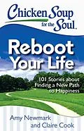 E-Book (epub) Chicken Soup for the Soul: Reboot Your Life von Amy Newmark, Claire Cook