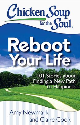 E-Book (epub) Chicken Soup for the Soul: Reboot Your Life von Amy Newmark, Claire Cook
