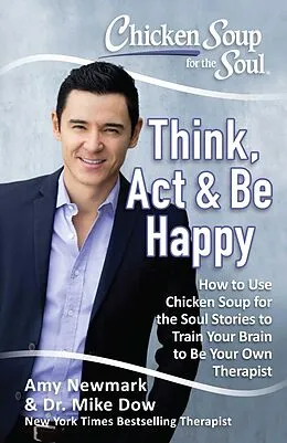 E-Book (epub) Chicken Soup for the Soul: Think, Act, & Be Happy von Amy Newmark