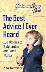 eBook (epub) Chicken Soup for the Soul: The Best Advice I Ever Heard de Amy Newmark