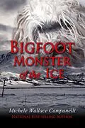E-Book (epub) Bigfoot: Monster Of The Ice von Michele Wallace Campanelli