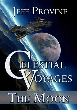 E-Book (epub) Celestial Voyages: The Moon von Jeff Provine