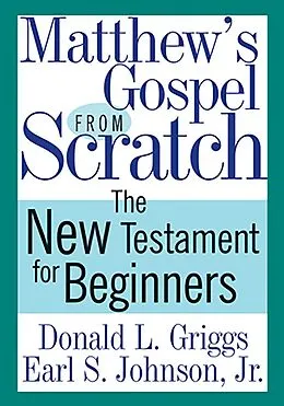 E-Book (epub) Matthew's Gospel from Scratch von Donald L. Griggs, Earl S. Johnson