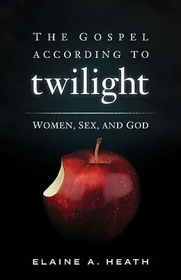 E-Book (epub) The Gospel according to Twilight von Elaine A. Heath