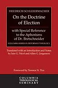 E-Book (epub) On the Doctrine of Election, with Special Reference to the Aphorisms of Dr. Bretschneider von Friedrich Schleiermacher