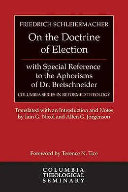 E-Book (epub) On the Doctrine of Election, with Special Reference to the Aphorisms of Dr. Bretschneider von Friedrich Schleiermacher