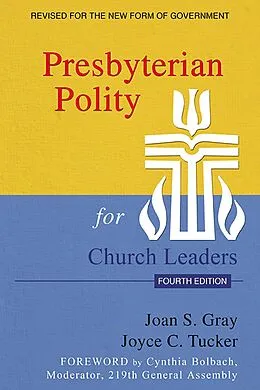 E-Book (epub) Presbyterian Polity for Church Leaders, Fourth Edition von Joan S. Gray, Joyce C. Tucker