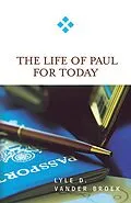 E-Book (epub) The Life of Paul for Today von Lyle D. Vander Broek