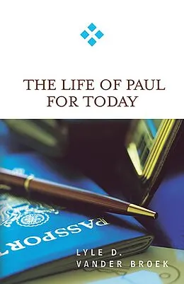 E-Book (epub) The Life of Paul for Today von Lyle D. Vander Broek