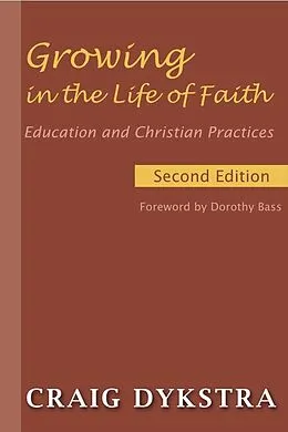 E-Book (epub) Growing in the Life of Faith, Second Edition von Craig Dykstra