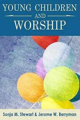 E-Book (epub) Young Children and Worship von Sonja M. Stewart, Jerome W. Berryman