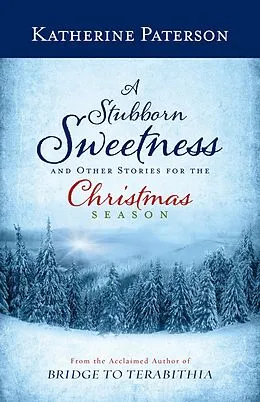 E-Book (epub) A Stubborn Sweetness and Other Stories for the Christmas Season von Katherine Paterson