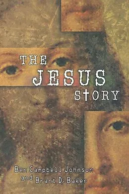 E-Book (epub) The Jesus Story von Ben Campbell Johnson, Brant D. Baker