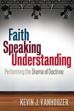 E-Book (epub) Faith Speaking Understanding von Kevin J. Vanhoozer