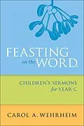 E-Book (epub) Feasting on the Word Children's Sermons for Year C von Carol A Wehrheim