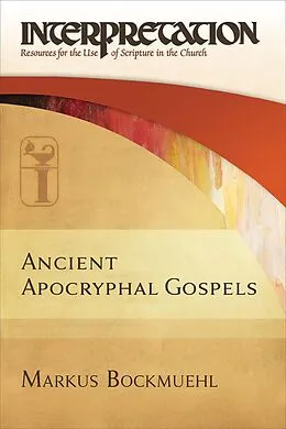 E-Book (epub) Ancient Apocryphal Gospels von Markus Bockmuehl