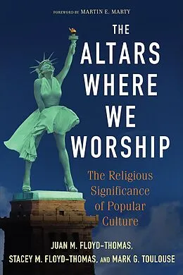 E-Book (epub) The Altars Where We Worship von Juan M. Floyd-Thomas, Stacey M. Floyd-Thomas, Mark G. Toulouse