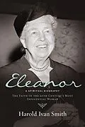 E-Book (epub) Eleanor: A Spiritual Biography von Harold Ivan Smith