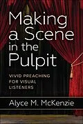 E-Book (epub) Making a Scene in the Pulpit von Alyce M. Mckenzie