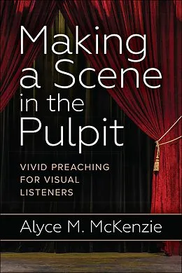 E-Book (epub) Making a Scene in the Pulpit von Alyce M. Mckenzie