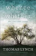 E-Book (epub) Whence and Whither von Thomas Lynch