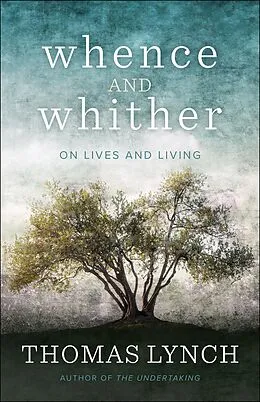 E-Book (epub) Whence and Whither von Thomas Lynch